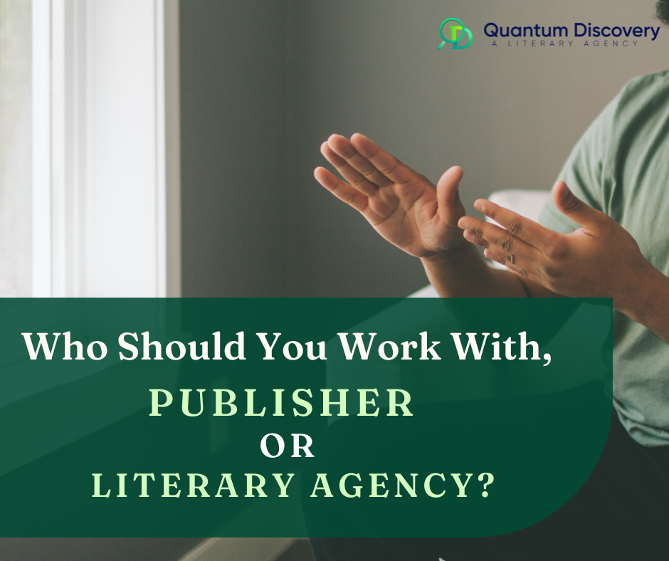 Who Should You Work With, Publisher, Or Literary Agency?