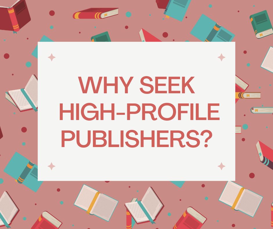 Why Seek High-Profile Publishers?
